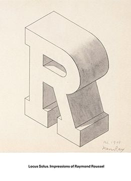 LOCUS SOLUS: IMPRESIONES DE RAYMOND ROUSSEL | JOAO FERNANDEZ