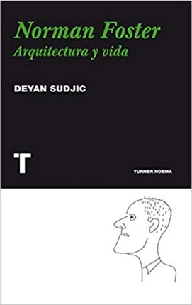 NORMAN FOSTER: ARQUIETECTURA Y VIDA | DEYAN SUDJIC