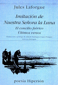 IMITACION DE NUESTRA SE¥ORA LA LUNA. EL CONCILIO F | JULES LAFORGUE
