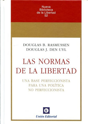 NORMAS DE LA LIBERTAD, LAS | DOUGLAS B. RASMUSSEN