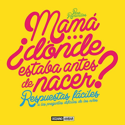 MAMA ¿DONDE ESTABA ANTES DE NACER? | PERE ROMANILLOS