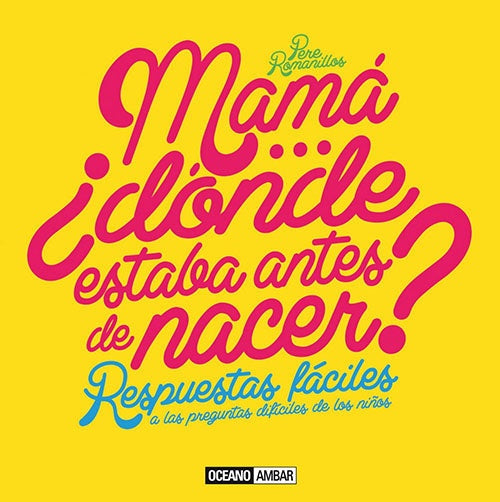 MAMA ¿DONDE ESTABA ANTES DE NACER? | PERE ROMANILLOS
