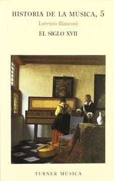HISTORIA DE LA MUSICA 5. EL SIGLO XVII | LORENZO BIANCONI