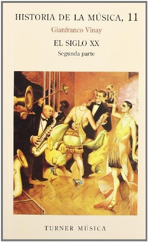 HISTORIA DE LA MUSICA 11. SIGLO XX,  SEGUNDA PARTE | GIANFRANCO VINAY