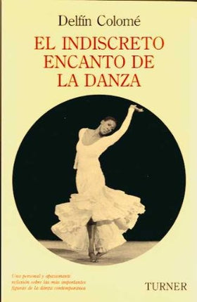 INDISCRETO ENCANTO DE LA DANZA, EL | DELFIN COLOME