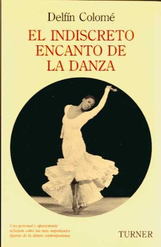 INDISCRETO ENCANTO DE LA DANZA, EL | DELFIN COLOME