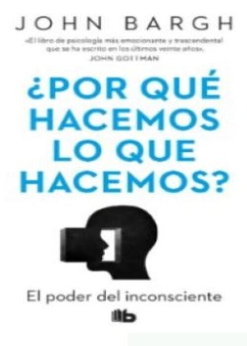 POR QUE HACEMOS LO QUE HACEMOS? | JOHN BARGH