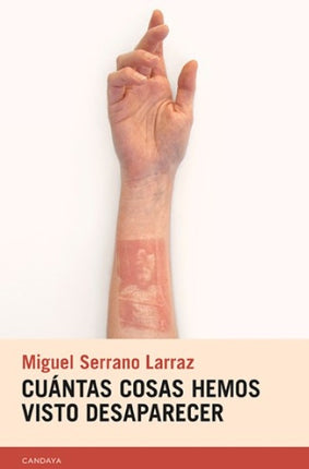 CUANTAS COSAS HEMOS VISTO DESAPARECER | MIGUEL SERRANO LARRAZ