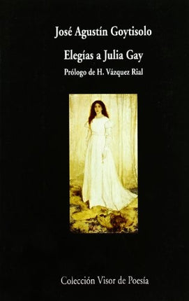 ELEGIAS A JULIA GAY | JOSE AGUSTIN GOYTISOLO