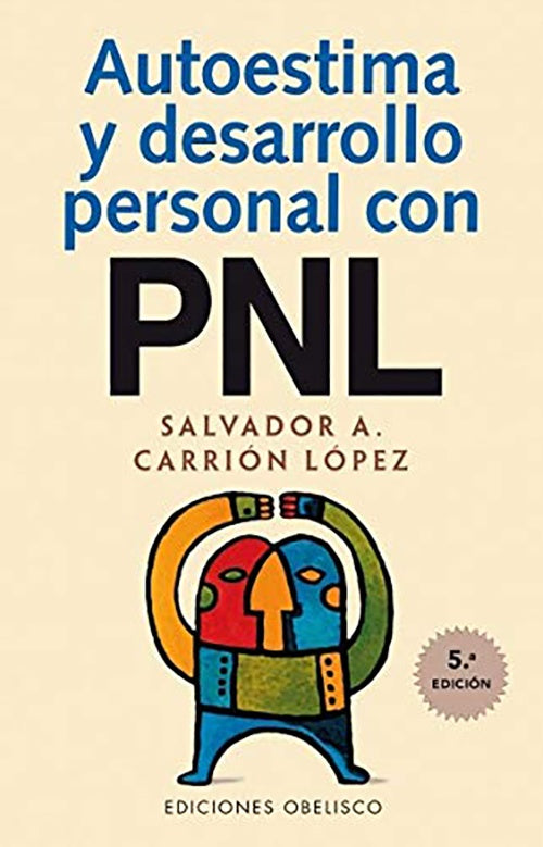 AUTOESTIMA Y DESARROLLO PERSONAL CON PNL | SALVADOR A. CARRION LOPEZ