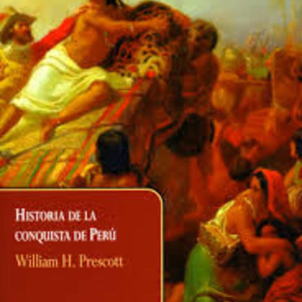 HISTORIA  DE LA CONQUISTA DE PERU | WILLIAM H PRESCOTT
