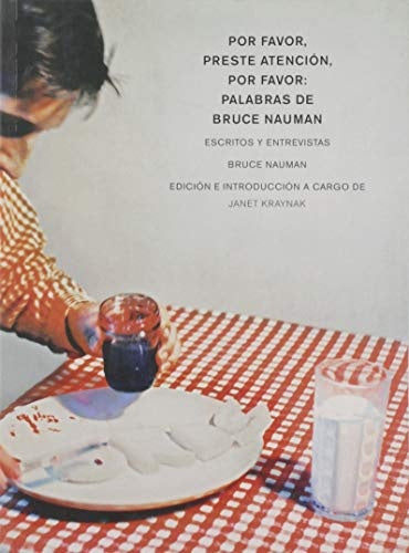 POR FAVOR PRESTE ATENCION, POR FAVOR: PALABRAS DE | BRUCE NAUMAN