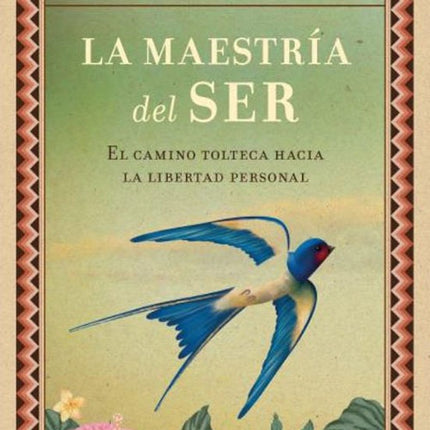 MAESTRIA DEL SER, LA | MIGUEL RUIZ