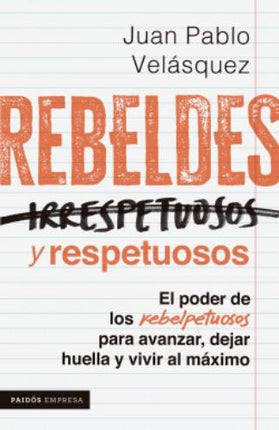 REBELDES Y RESPETUOSOS | JUAN PABLO VELASQUEZ