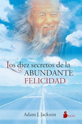 DIEZ SECRETOS DE LA ABUNDANTE FELICIDAD