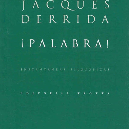 PALABRA! INSTANTANEAS FILOSOFICAS | JACQUES DERRIDA
