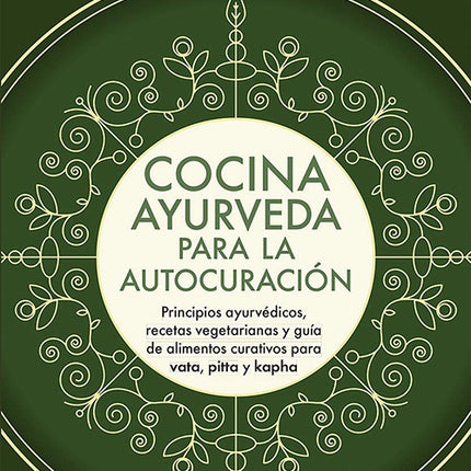 COCINA AYURVEDA PARA LA AUTOCURACION | USHA LAD