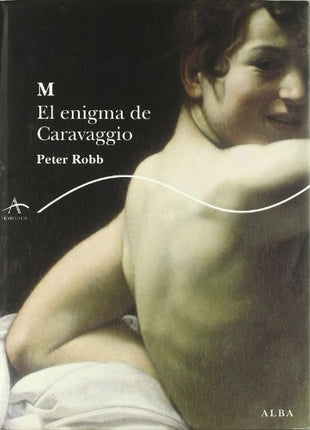 M. EL ENGIMA DE CARAVAGGIO | PETER ROBB