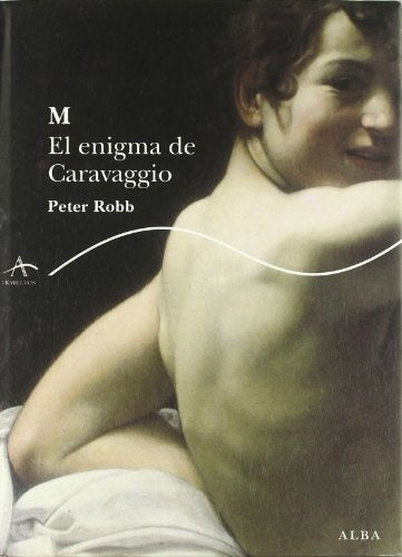M. EL ENGIMA DE CARAVAGGIO | PETER ROBB