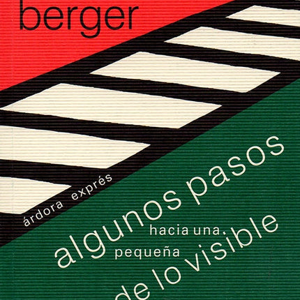ALGUNOS PASOS HACIA UNA PEQUEÑA  TEORIA DE LO VISI | JOHN BERGER