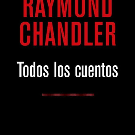 TODOS LOS CUENTOS | RAYMOND CHANDLER