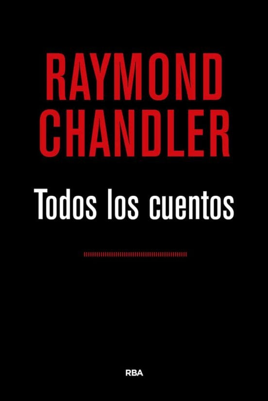 TODOS LOS CUENTOS | RAYMOND CHANDLER
