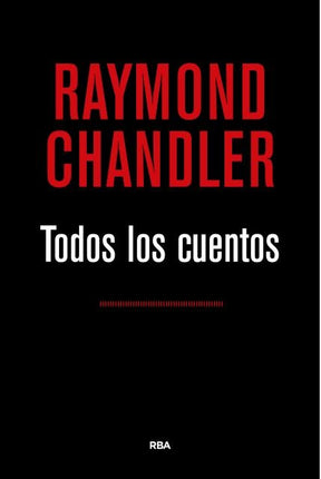 TODOS LOS CUENTOS | RAYMOND CHANDLER