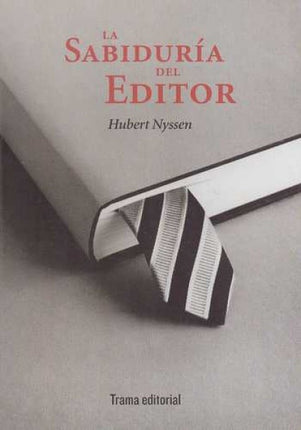 LA SABIDURIA DEL EDITOR | HUBERT NYSSEN
