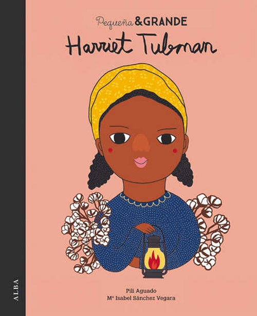 PEQUEÑA Y GRANDE HARRIET TUBMAN | PILI AGUADO