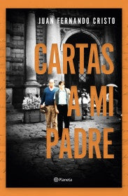 CARTAS A MI PADRE | JUAN FERNANDO CRISTO