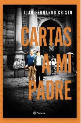 CARTAS A MI PADRE | JUAN FERNANDO CRISTO