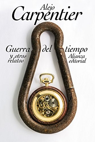 GUERRA DEL TIEMPO Y OTROS RELATOS | ALEJO CARPENTIER