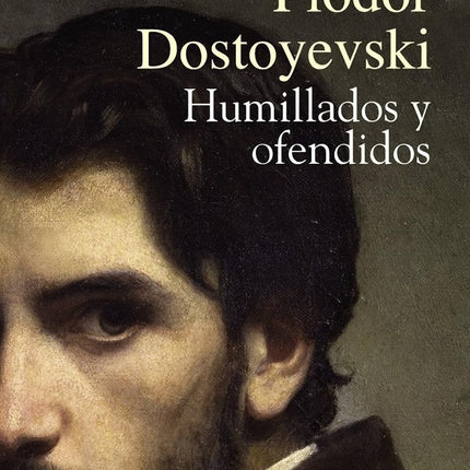HUMILLADOS Y OFENDIDOS | FIODOR DOSTOYEVSKI