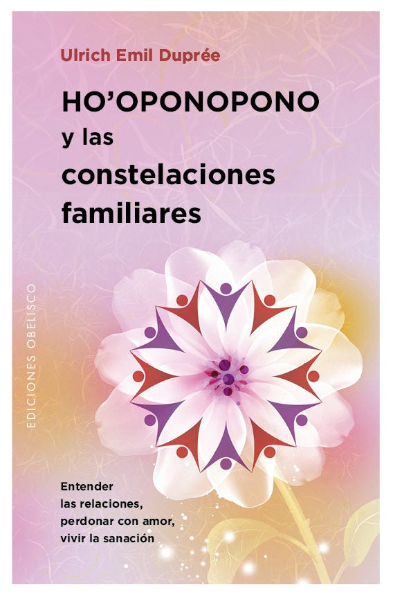 HO' OPONOPONO Y LAS CONSTELACIONES FAMILIARES | ULRICH EMIL DUPREE