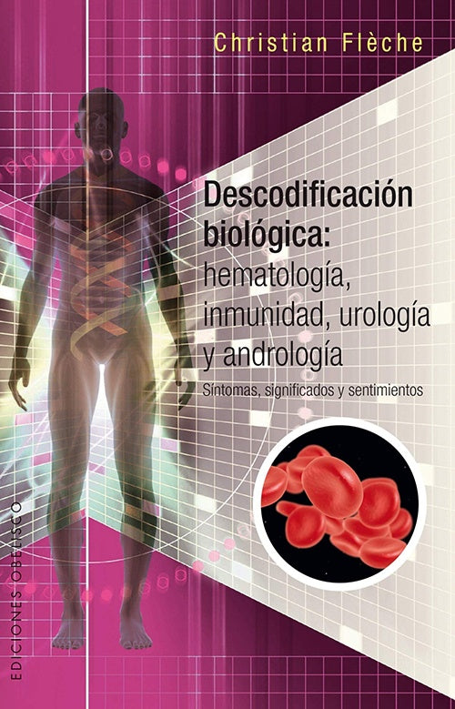 DESCODIFICACION BIOLOGICA HEMATOLOGIA, INMUNIDA, U | CHRISTIAN FLECHE