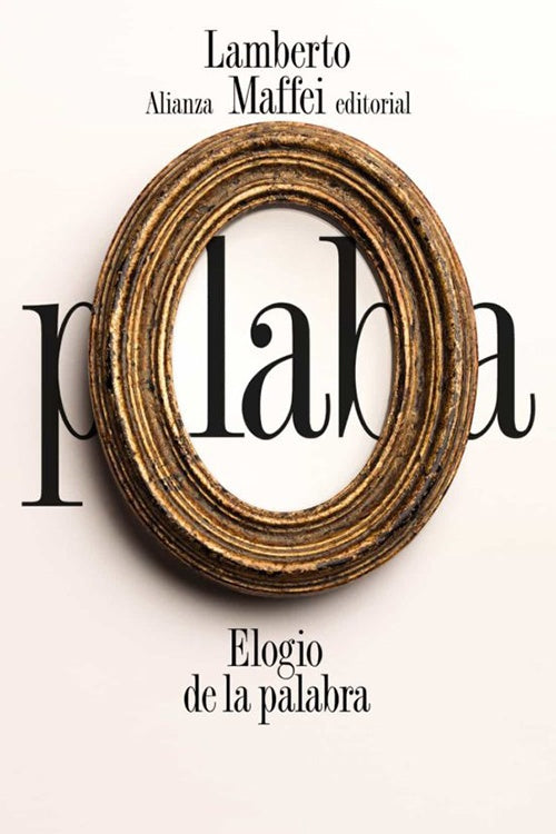 ELOGIO DE LA PALABRA | LAMBERTO MAFFEI