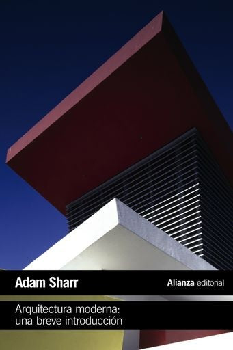 ARQUITECTURA MODERNA: UNA BREVE INTRODUCCION | ADAM SHARR