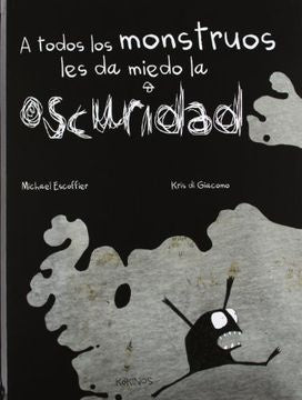 A TODOS LOS MONSTRUOS LES DA MIEDO LA OSCURIDAD | MICHAEL ESCOFFIER