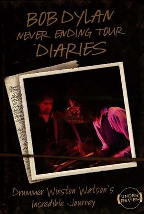 NEVER ENDING TOUR DIARIES | BOB DYLAN