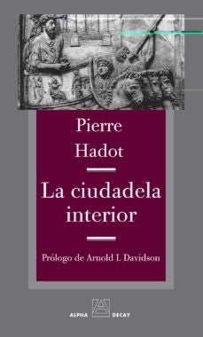 CIUDADELA INTERIOR, LA | PIERRE HADOT