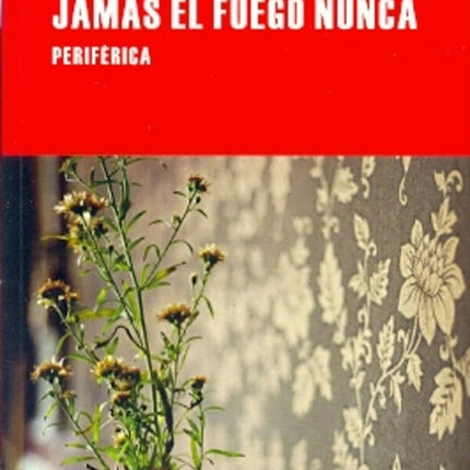 JAMAS EL FUEGO NUNCA | DIAMELA ELTIT