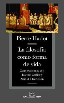 LA FILOSOFIA COMO FORMA DE VIDA | PIERRE HADOT