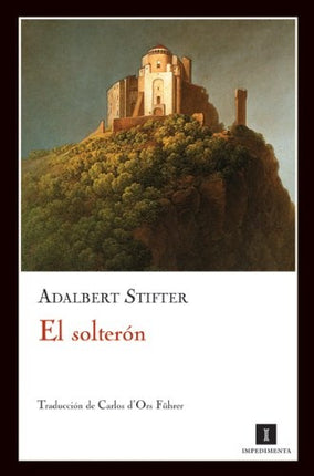 EL SOLTERON | ADALBERT STIFTER