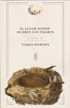 LUGAR DONDE MUEREN LOS PAJAROS, EL | TOMAS DOWNEY