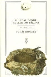 LUGAR DONDE MUEREN LOS PAJAROS, EL | TOMAS DOWNEY