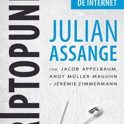 CRIPTOPUNKS LA LIBERTAD Y EL FUTURO DE INTERNET | JULIAN ASSANGE
