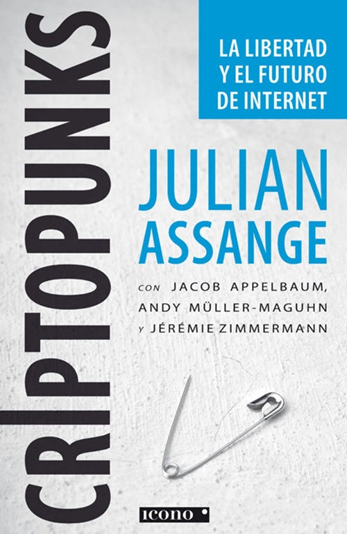 CRIPTOPUNKS LA LIBERTAD Y EL FUTURO DE INTERNET | JULIAN ASSANGE