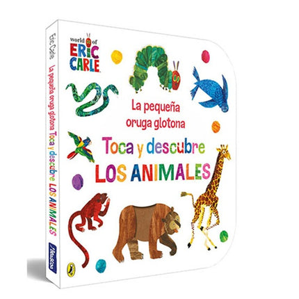 PEQUEÑA ORUGA GLOTONA, LA. TOCA Y DESCUBRE LOS ANI | ERIC CARLE