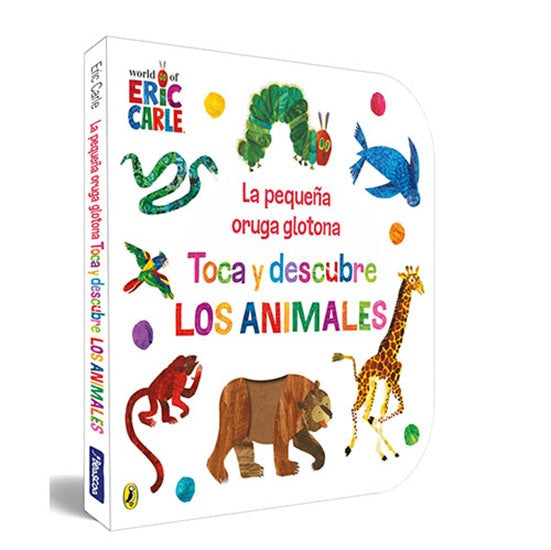 PEQUEÑA ORUGA GLOTONA, LA. TOCA Y DESCUBRE LOS ANI | ERIC CARLE