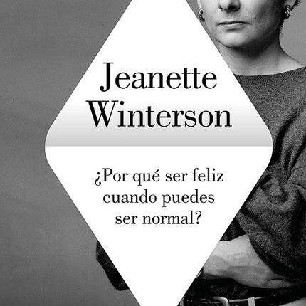 ¿POR QUE SER FELIZ CUANDO PUEDES SER NORMAL? | JEANETTE WINTERSON